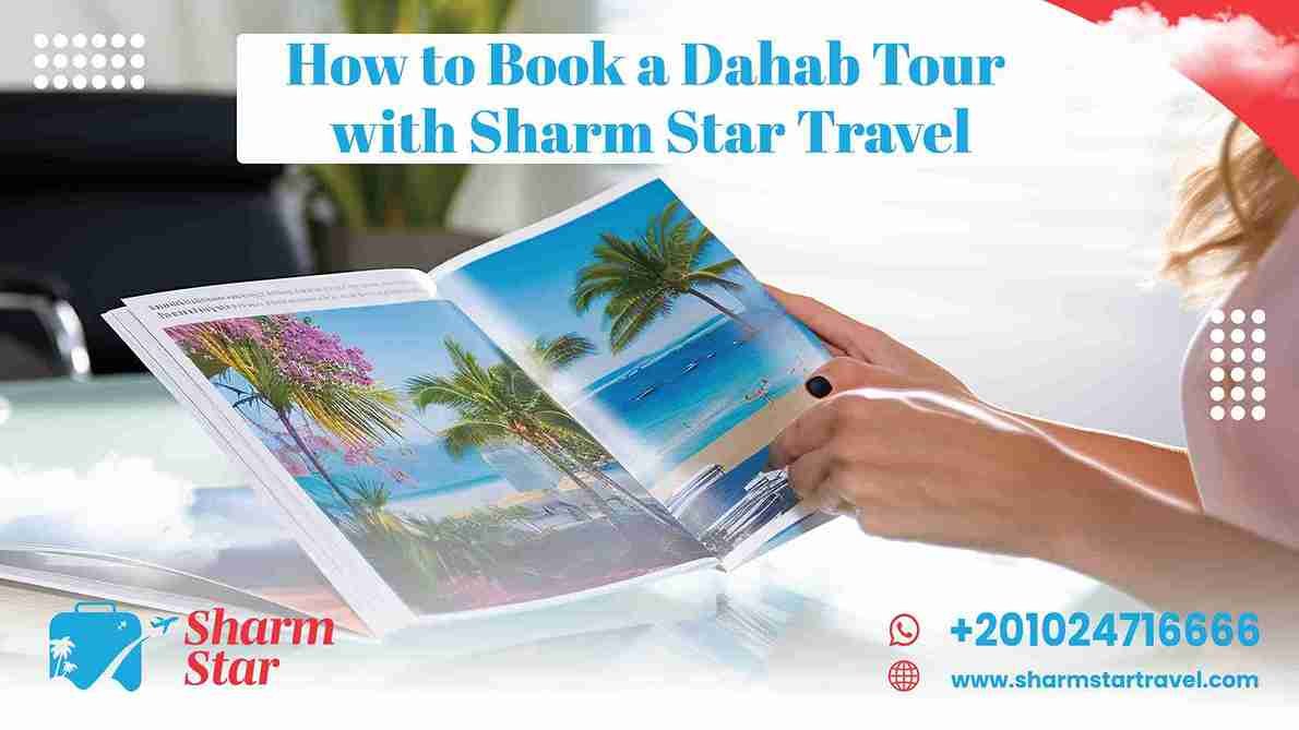 How to Book a Dahab Tour with Sharm Star Travel