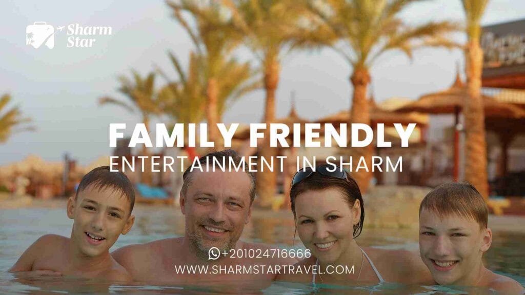 Family Friendly Entertainment in Sharm